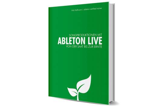 Songproduktion mit Ableton Live - Von der Saat bis zur Ernte 